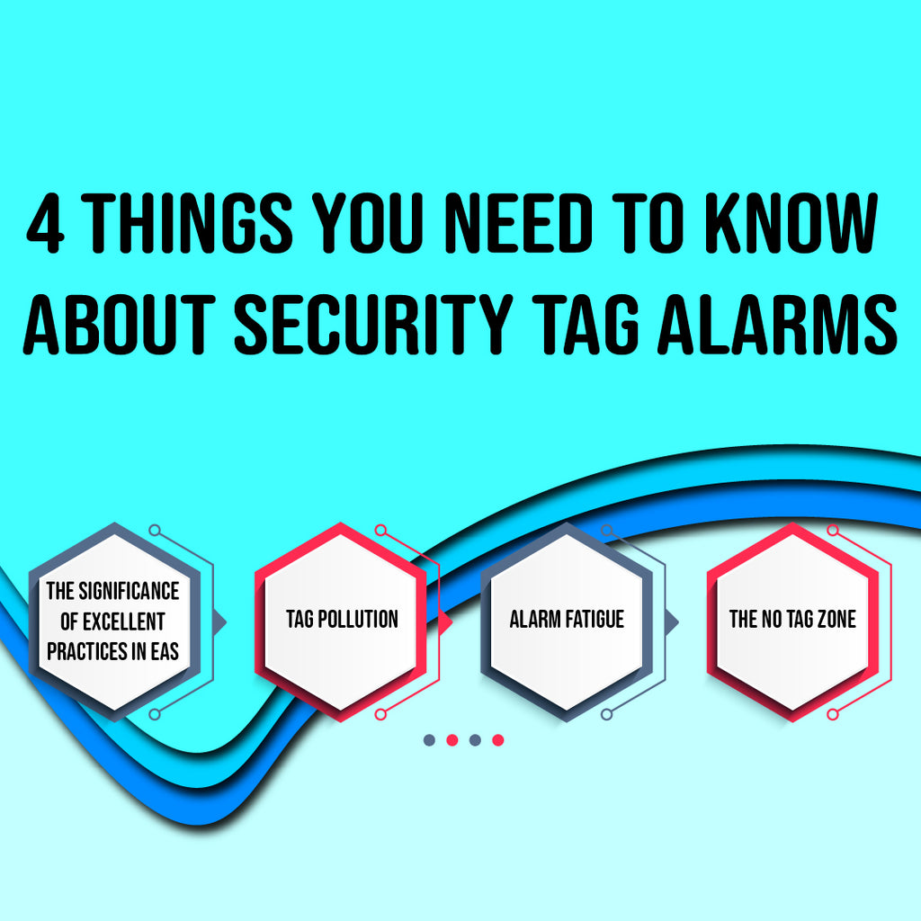 4 THINGS YOU NEED TO KNOW ABOUT SECURITY TAG ALARMS